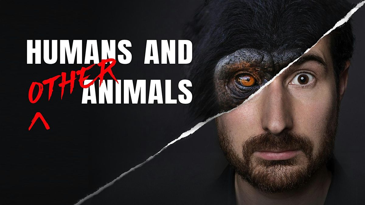 "Humans and Other Animals" BAY AREA PREMIERE
