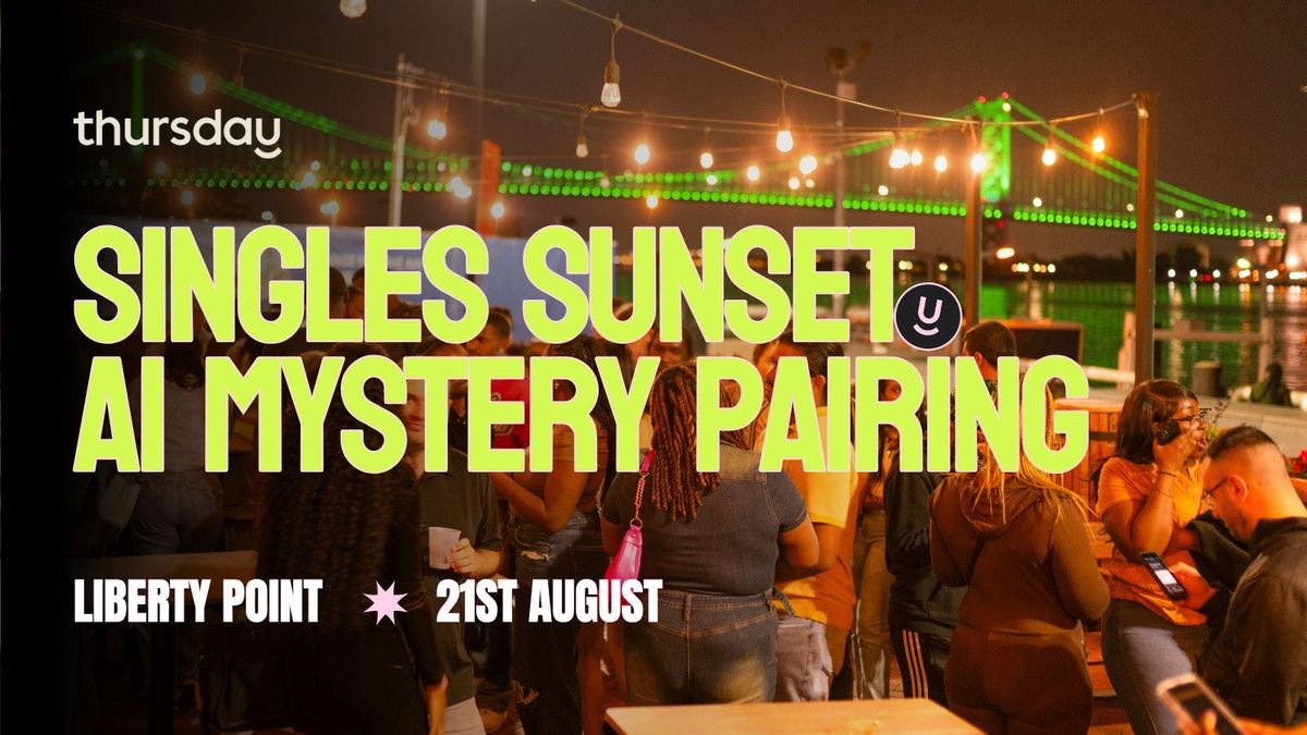 Thursday | Singles Sunset AI Mystery Pairing at Liberty Point | Philadelphia