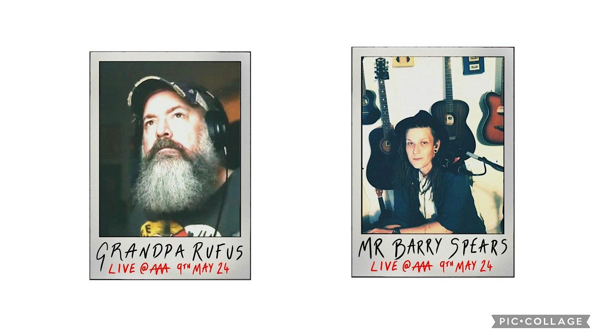 Mr Barry Spears & Grandpa Rufus LIVE @ AAA