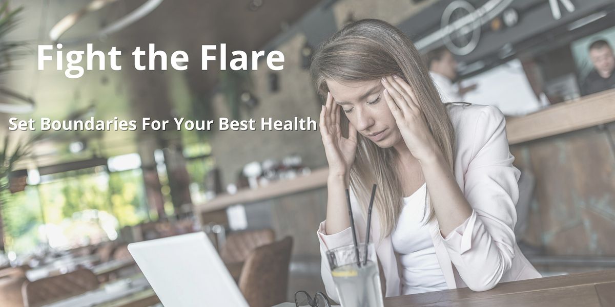 Fight the Flare: Set Boundaries For Your Best Health - Philadelphia