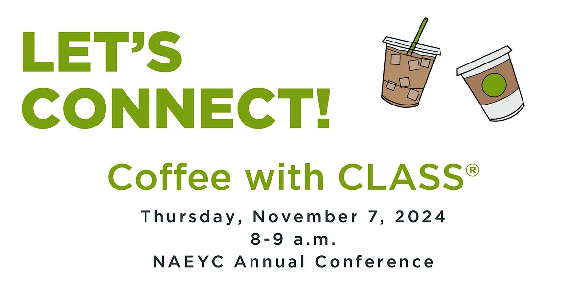 Coffee with CLASS\u00ae at the 2024 NAEYC Annual Conference