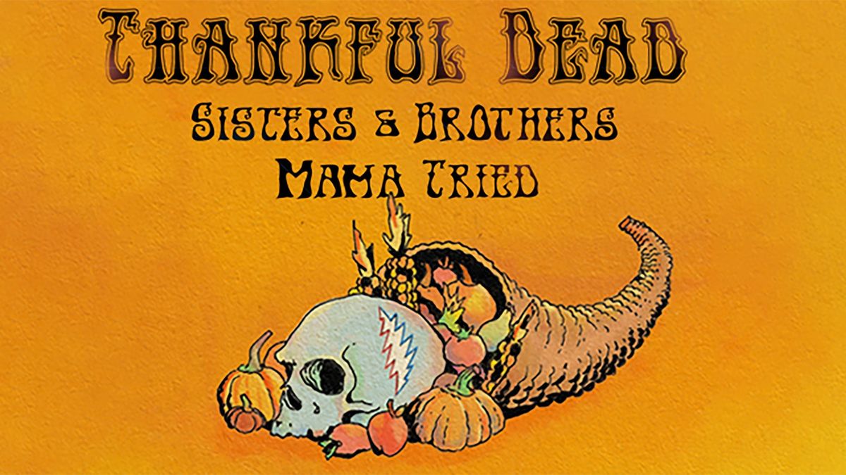 Thankful Dead with Sisters & Brothers and Mama Tried