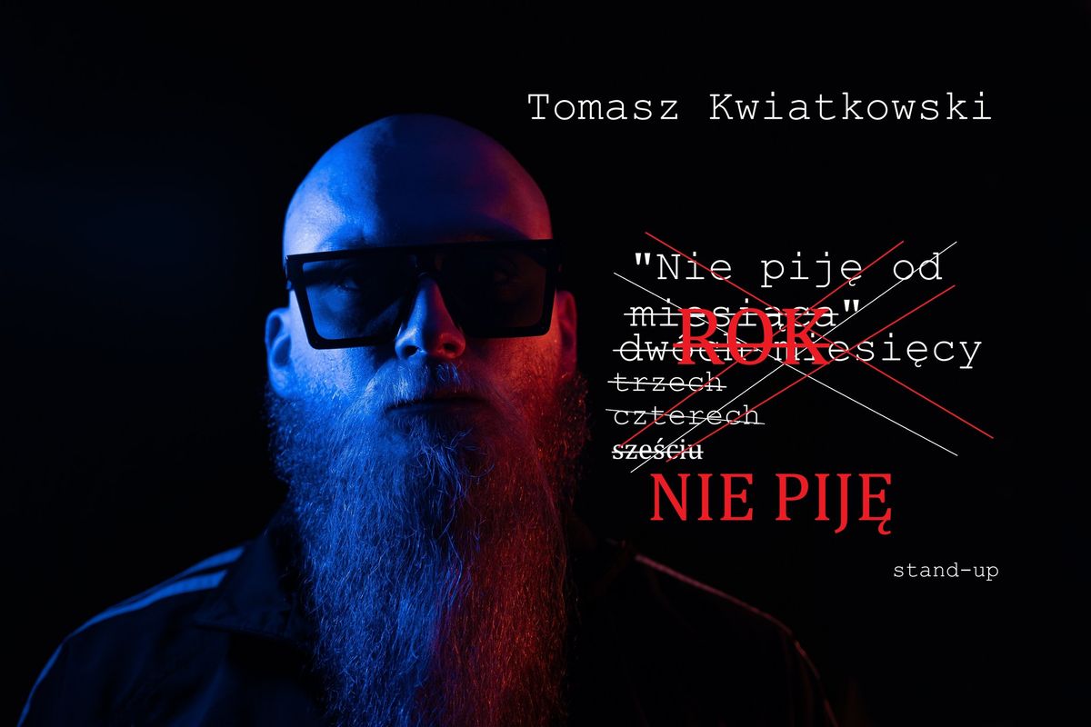 Stand-up Leszno: Tomasz Kwiatkowski "Nie pij\u0119"