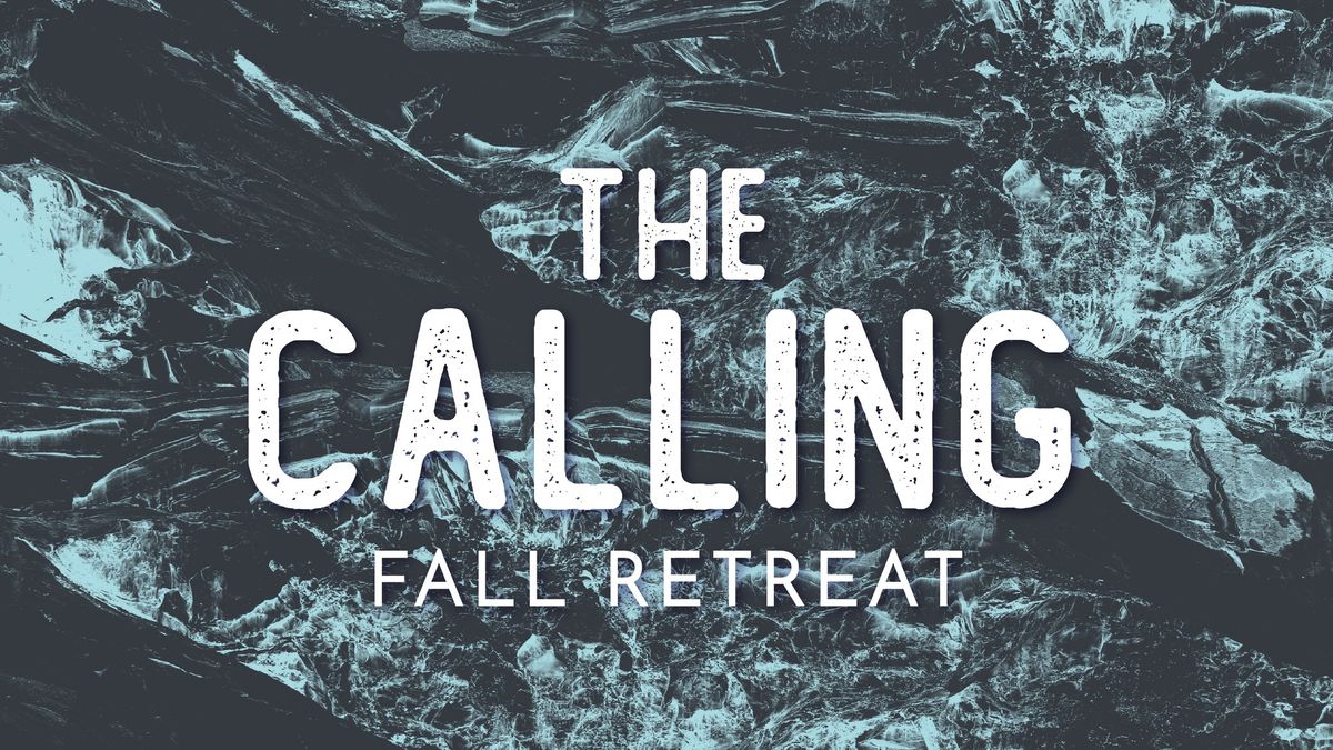 Fall Retreat 2024: The Calling