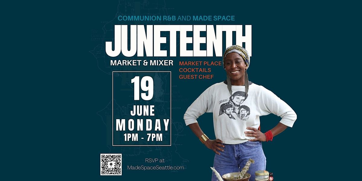 Juneteenth Market & Mixer (Communion Seattle+MadeSpaceSeattle)