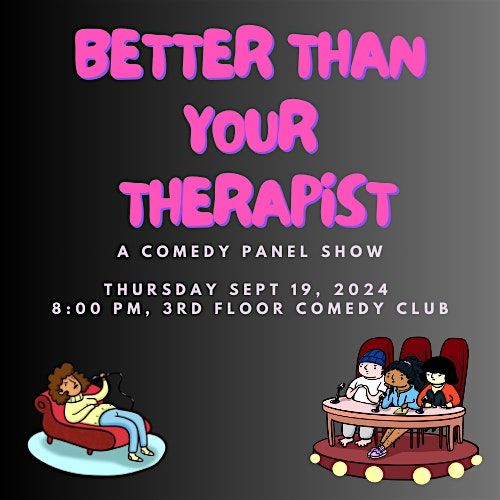 Comedy Panel Show: Better Than Your Therapist Oct 17th 2024