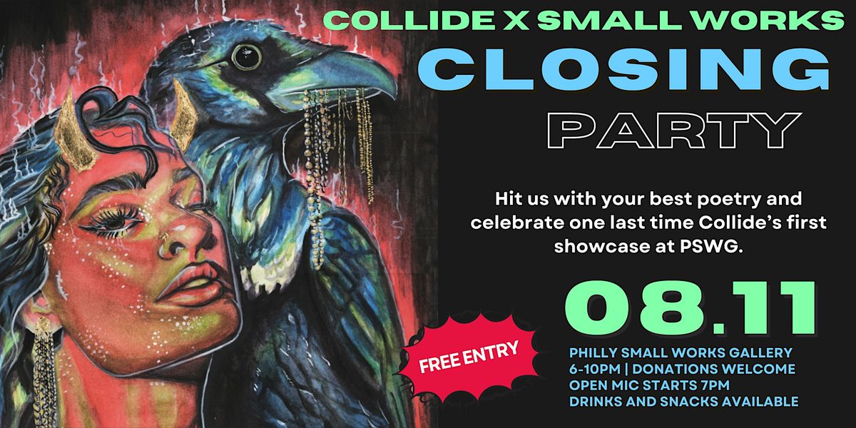 Collide x Small Works Closing Party and Open Mic