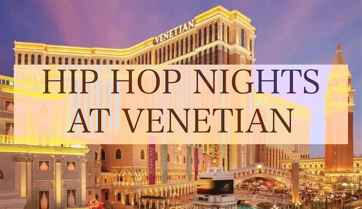 HIP HOP NIGHTS AT VENETIAN (LADIES OPEN BAR)