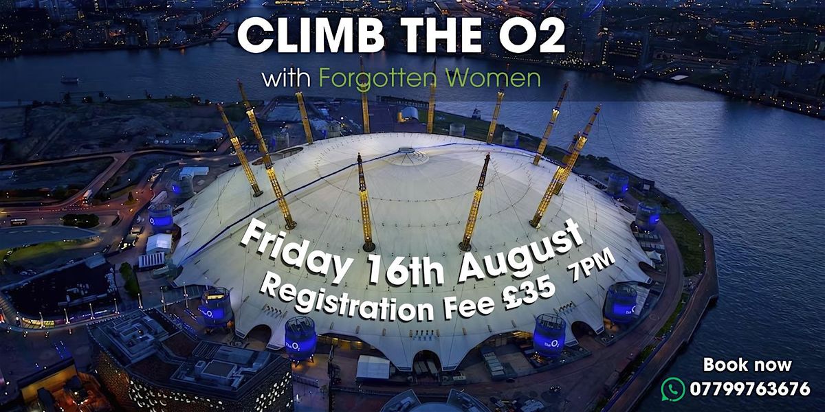 Climb the O2 with Forgotten Women Charity