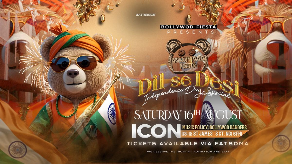 BOLLYWOOD FIESTA PRESENTS: DIL SE DESI (INDEPENDENCE DAY SPECIAL)