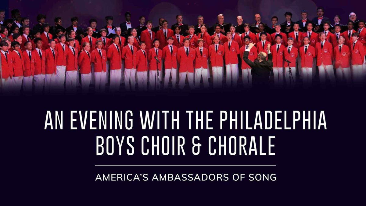 An Evening with the Philadelphia Boys Choir and Chorale - America's Ambassadors of Song