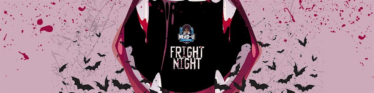 Nerd-U: Fright Night (hosted by D3KUniverse)