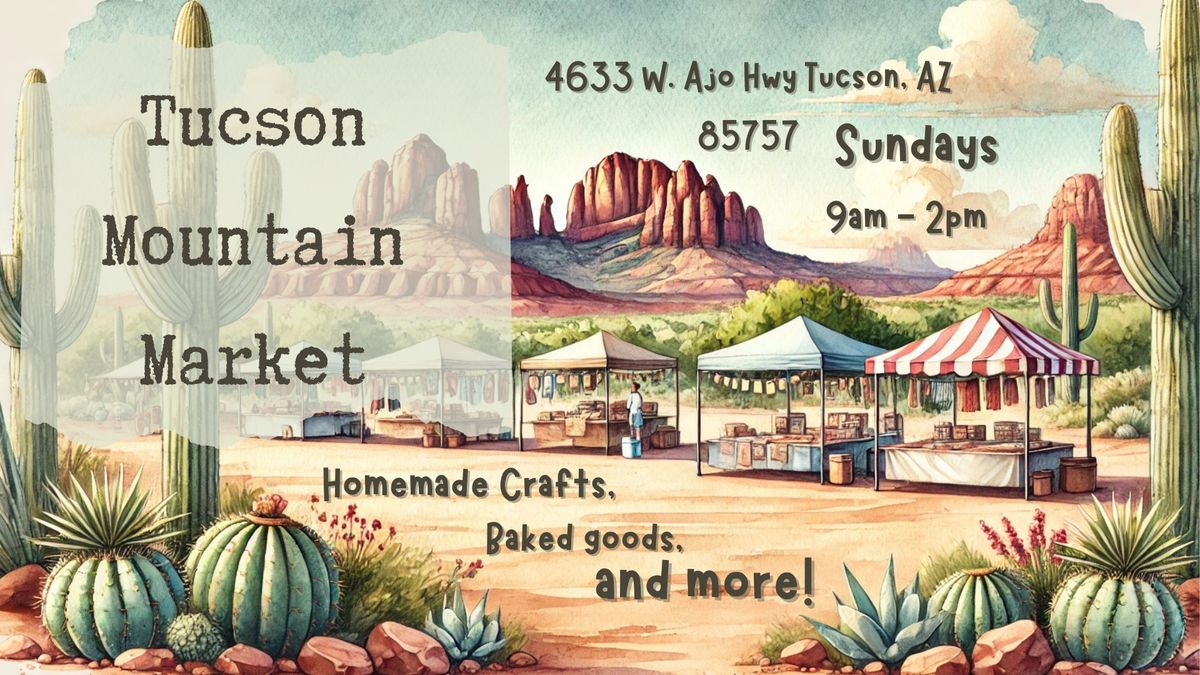 Tucson Mountain Market \ud83c\udf35\ud83d\udecd\ufe0f 