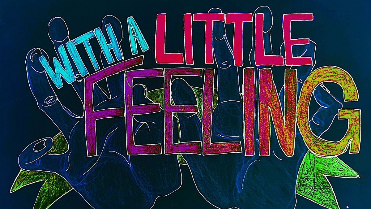 With a Little Feeling: A Storytelling \/ Standup Show