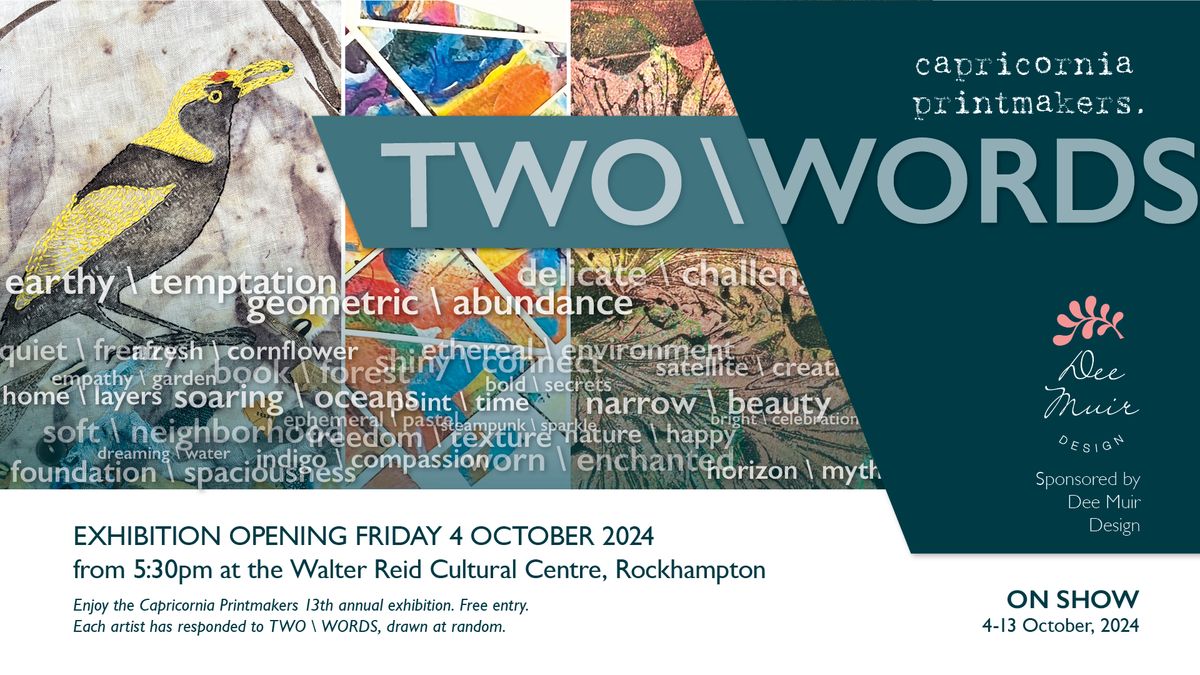 TWO \\ WORDS - Capricornia Printmakers Annual Exhibition - 4-13 October