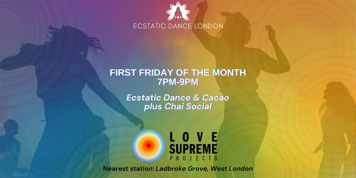 Friday Night Ecstatic Dance & Cacao @ Love Supreme Projects -Ladbroke Grove