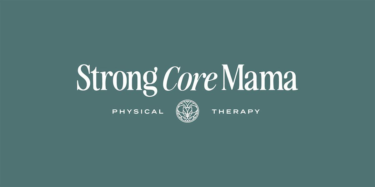 Strong Core Mama Workshop - Fall 2024