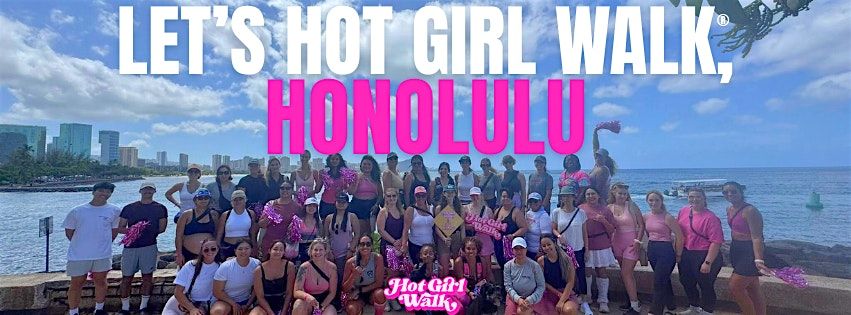 Hot Girl Walk\u00ae| Honolulu | May 17
