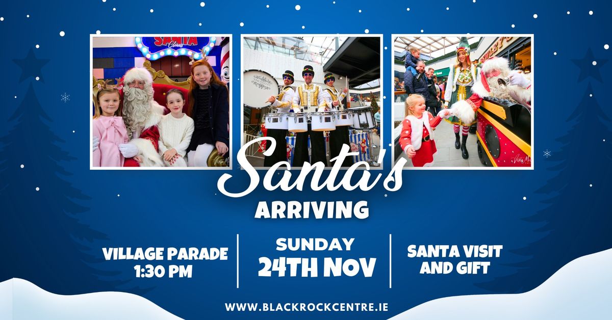 Santa's Arriving at the Blackrock Village Centre