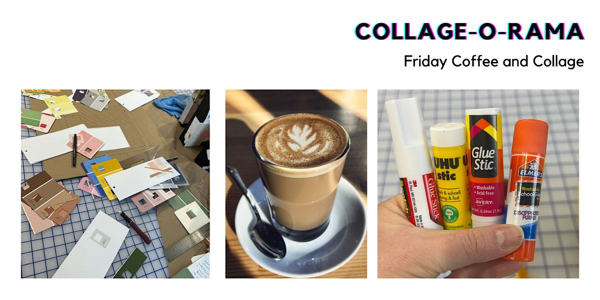 Friday Morning Coffee & Collage at Collage-O-Rama