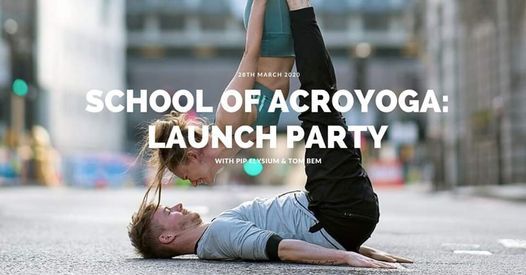 School of AcroYoga: LAUNCH PARTY, Shoreditch