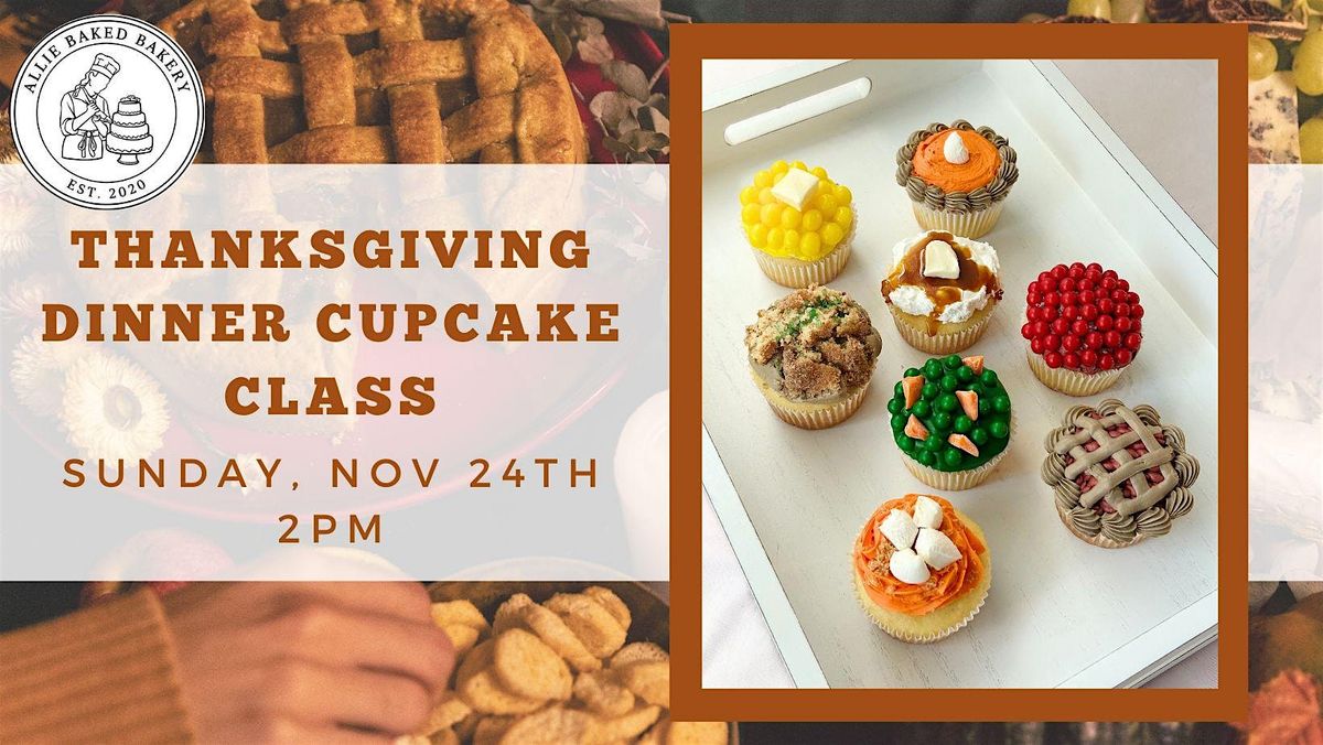 Thanksgiving Dinner Cupcake Class (Versailles, KY)