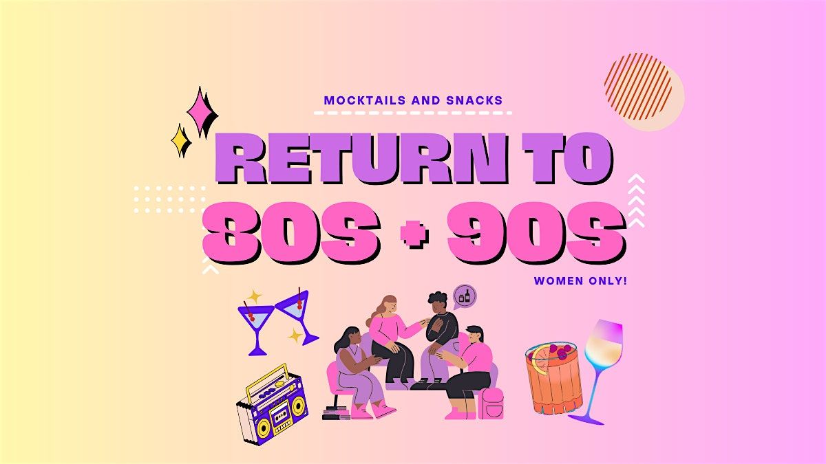 Return to the 80s + 90s: Ladies' Fun Night In with Nostalgic Mocktails
