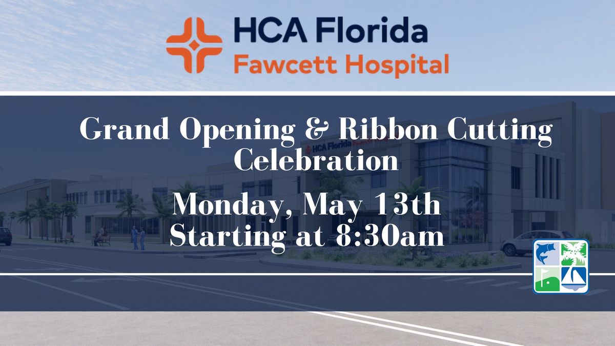 Grand Opening and Ribbon-Cutting Ceremony of HCA Florida Fawcett Hospital's renovation! 