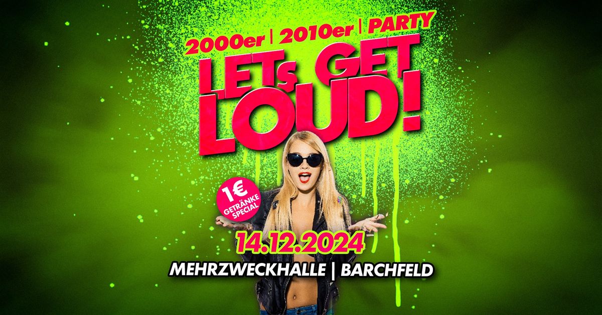 LET`S GET LOUD PARTY 2000er I 2010er I PARTY