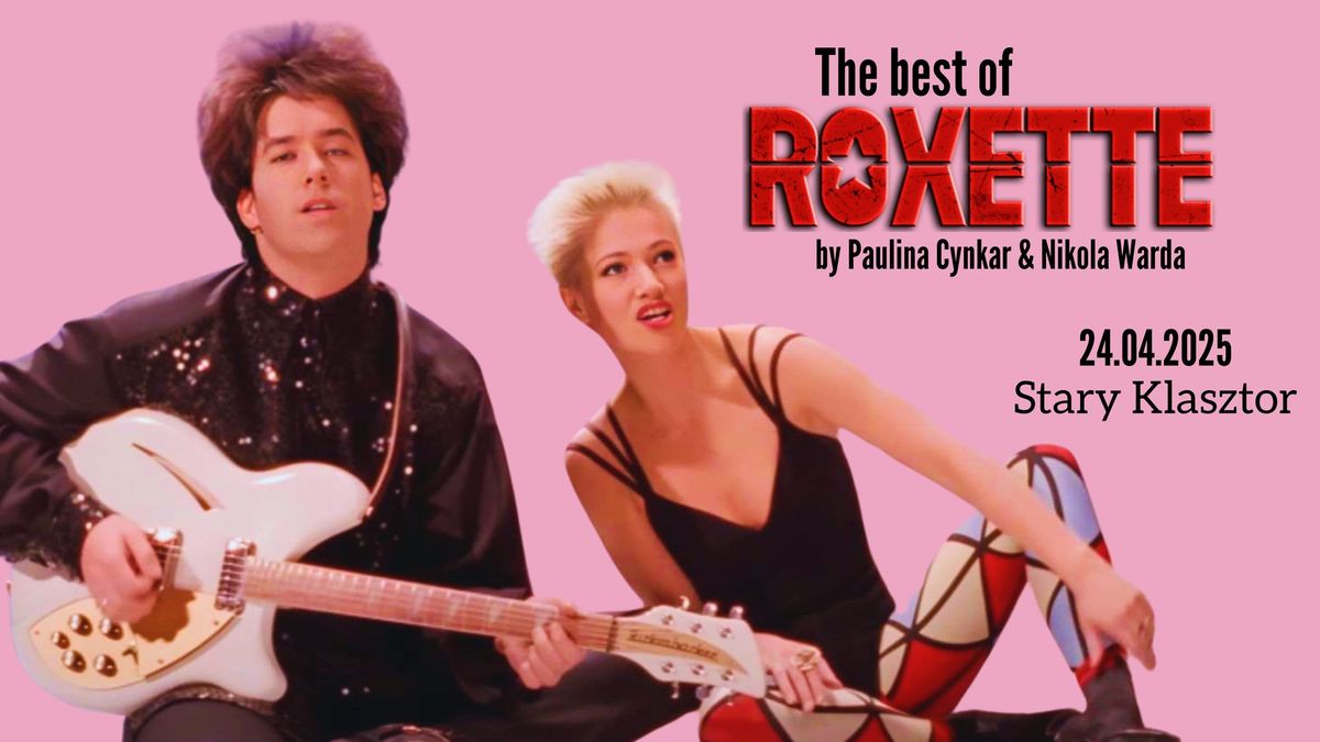 The Best of ROXETTE w Starym Klasztorze!