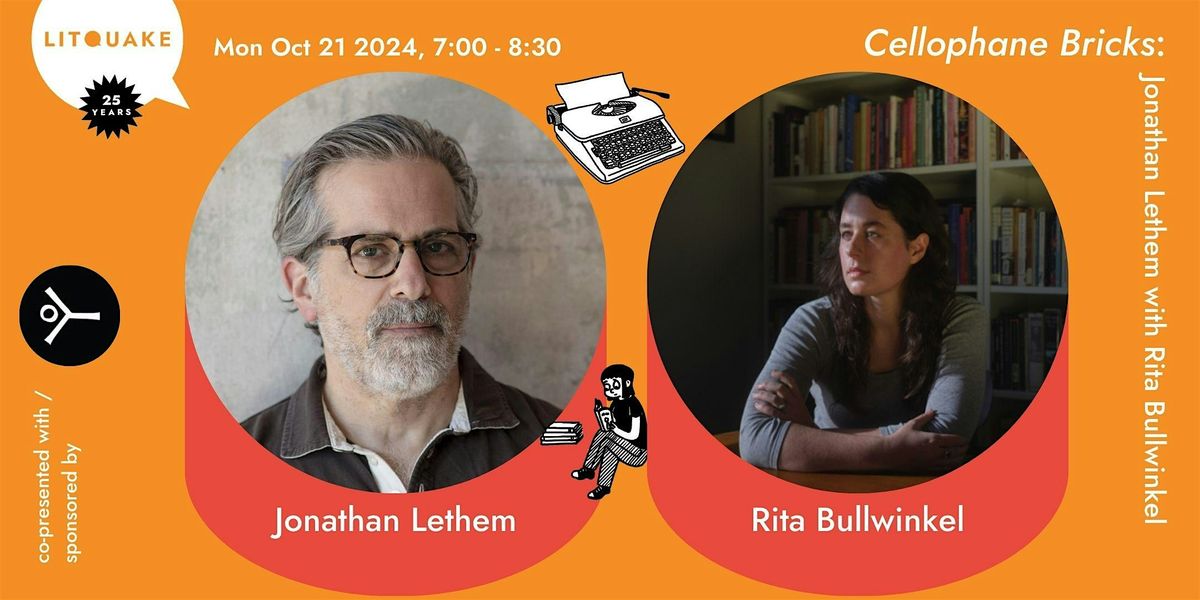 Cellophane Bricks: Jonathan Lethem with Rita Bullwinkel