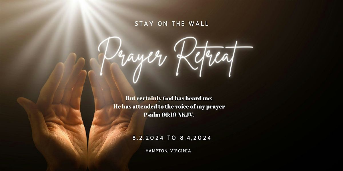 Stay On The Wall Prayer Retreat