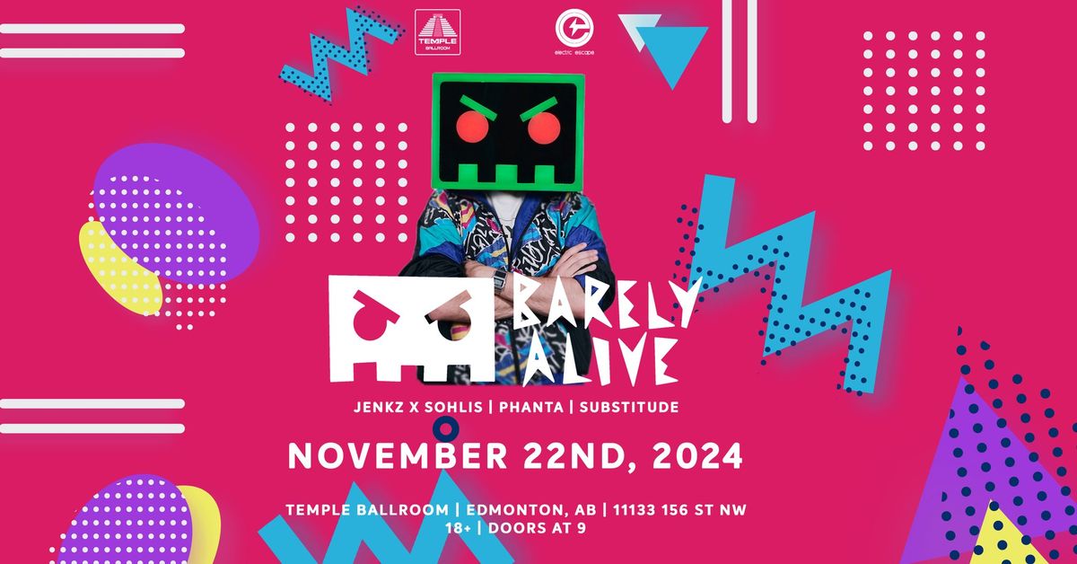 TEMPLE BALLROOM & ELECTRIC ESCAPE PRESENT: BARELY ALIVE