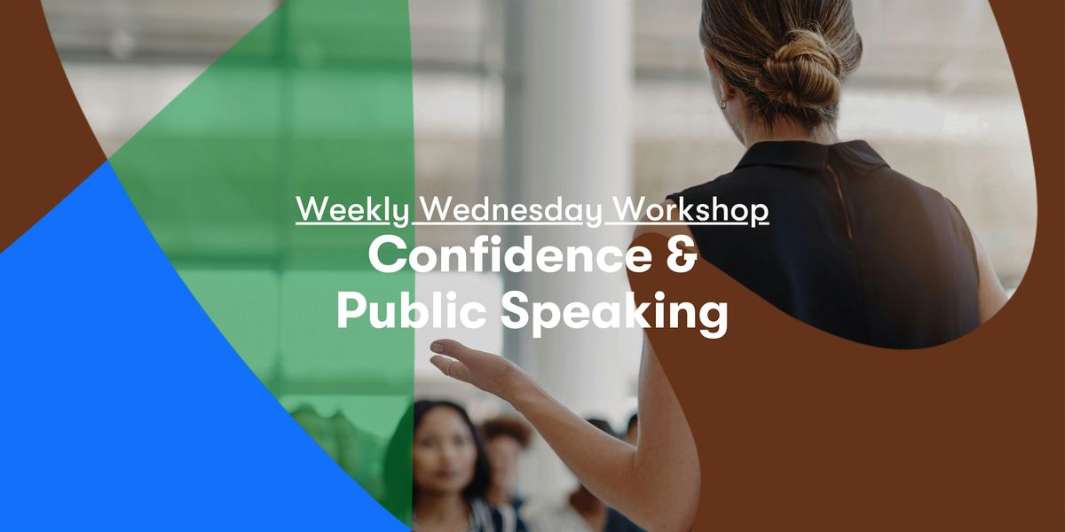 Weekly Wednesday Workshops: Confidence and Public Speaking