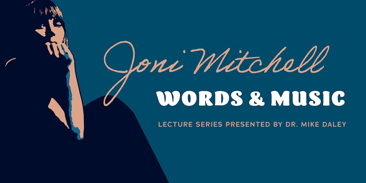 Joni Mitchell: Words & Music - Lecture Series with Dr. Mike Daley