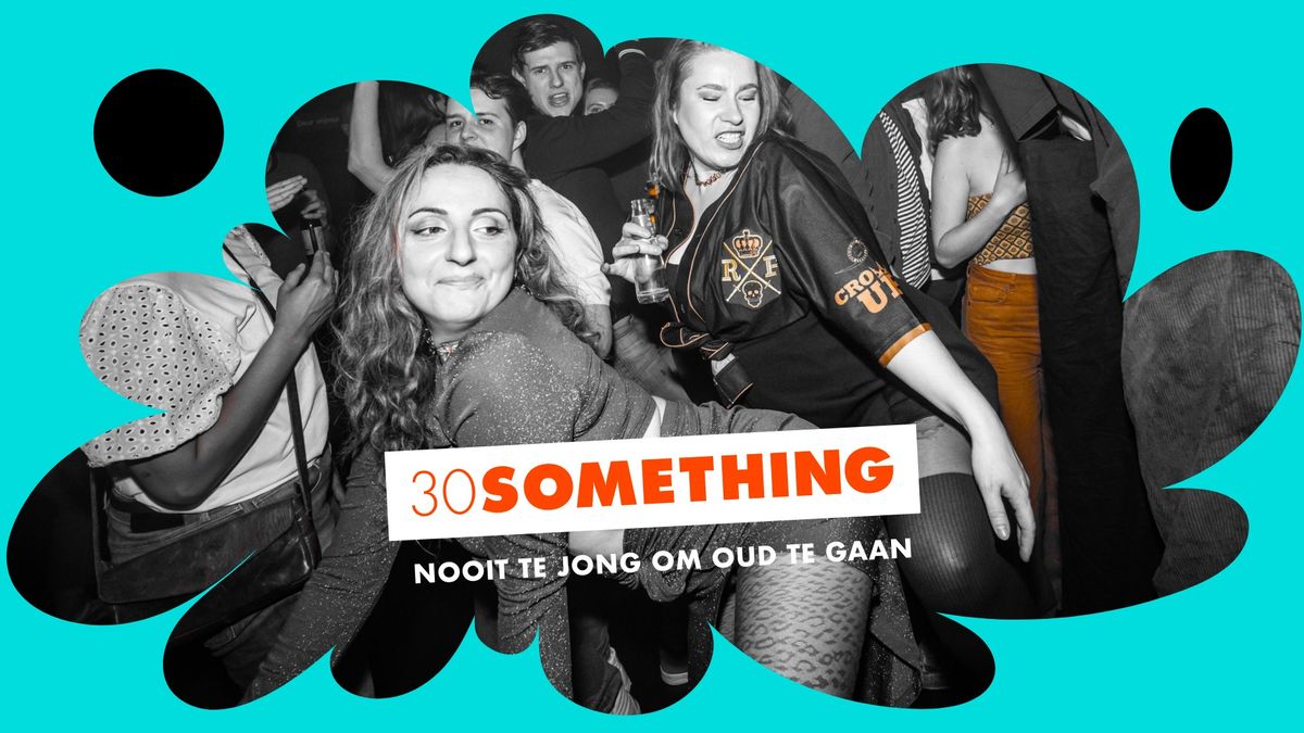 30 SOMETHING | De Helling, Utrecht