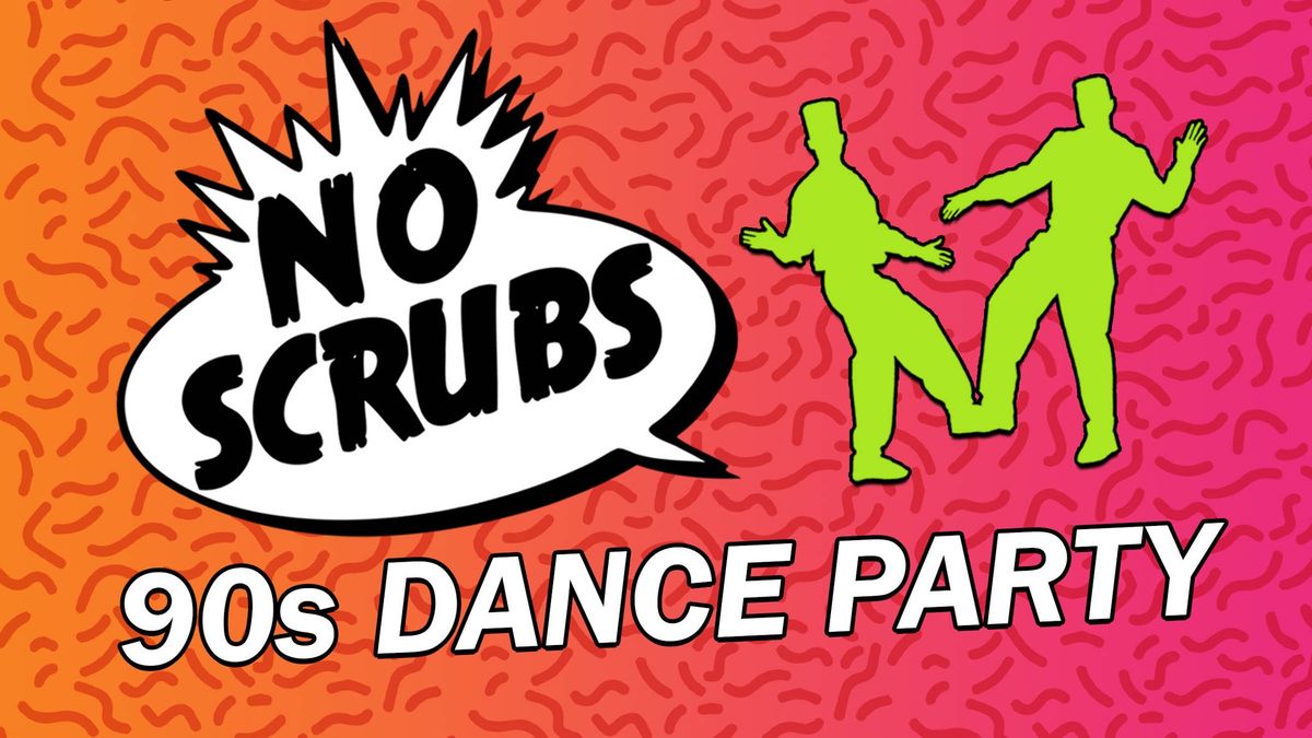 No Scrubs: 90s Dance Party