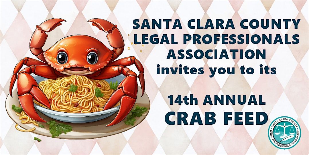 Santa Clara County Legal Professionals Association 14th Annual Crab Feed