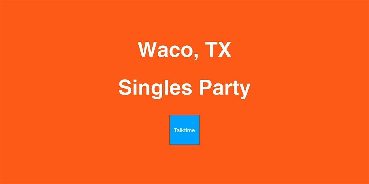 Singles Party - Waco