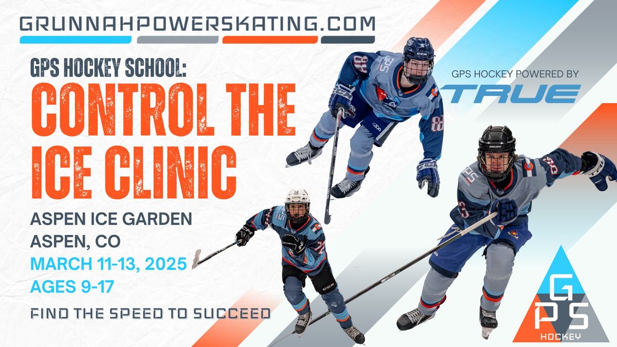 CONTROL THE ICE CLINIC @ ASPEN ICE GARDEN, MARCH 11-13, 2025