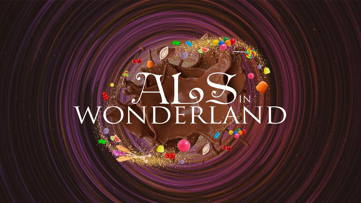 'A World Of Pure Imagination' Presented by the ALS In Wonderland Foundation 