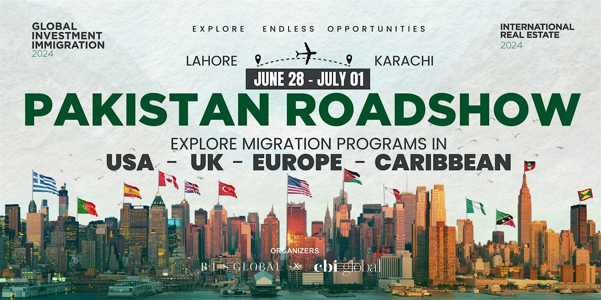 Global Citizenship & Residency Roadshow, Karachi PAKISTAN: USA, UK, Europe, Second Passports!