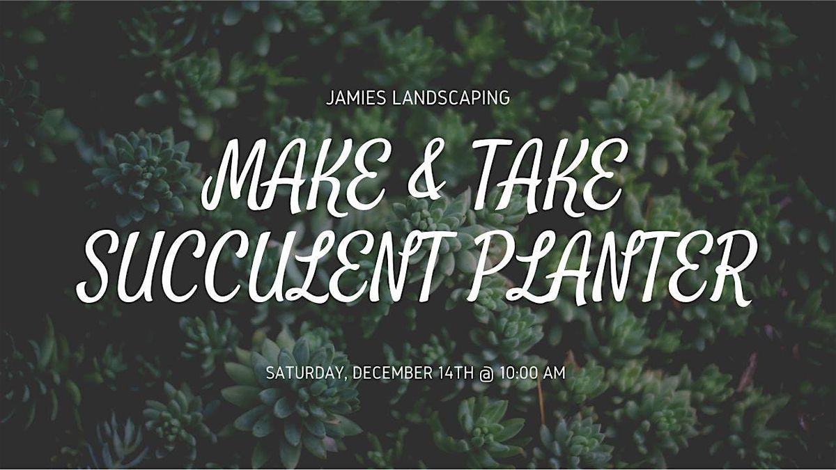 Make & Take - Succulent Planter Class