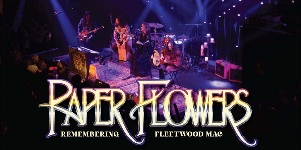 Paper Flowers "Remembering Fleetwood Mac"