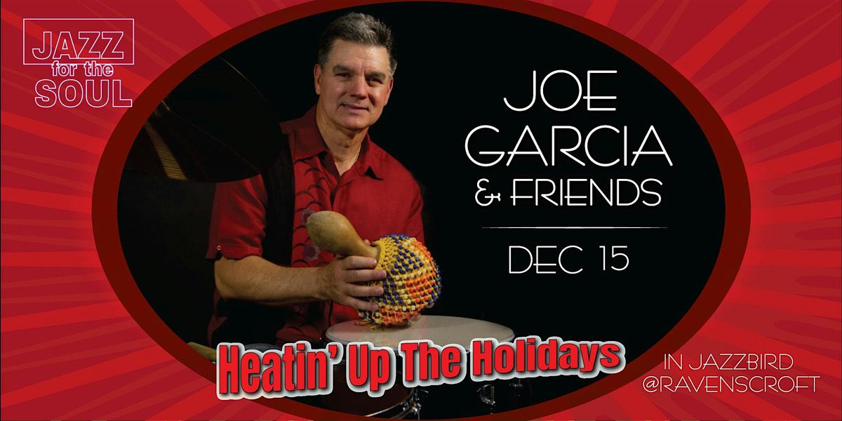 FREE CONCERT - Heat Up Your Holidays with JOE GARCIA & FRIENDS (Scottsdale)