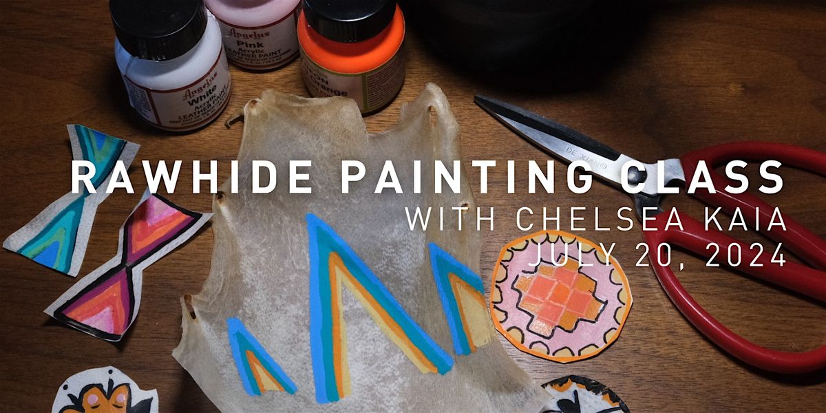 Rawhide Painting Class with Chelsea Kaiah