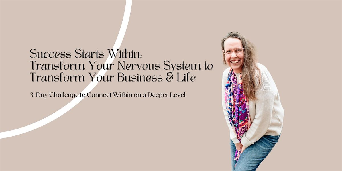 Success Starts Within: Transform Your Nervous System to Transform Your Life