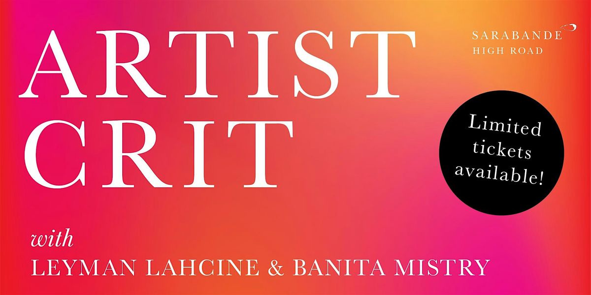 ARTIST CRIT with Leyman Lahcine & Banita Ministry