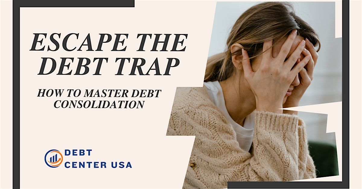 How to Escape the Debt Trap: Mastering Debt Consolidation for Consumers