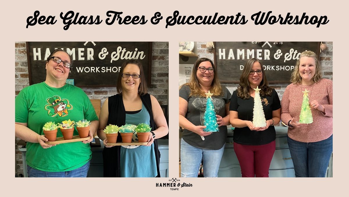 Sea Glass Trees and Succulents Workshop